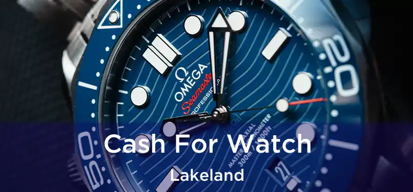 Cash For Watch Lakeland