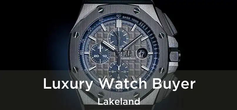 Luxury Watch Buyer Lakeland