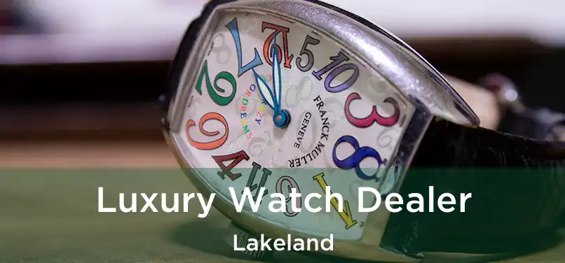 Luxury Watch Dealer Lakeland