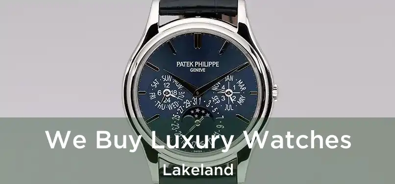 We Buy Luxury Watches Lakeland